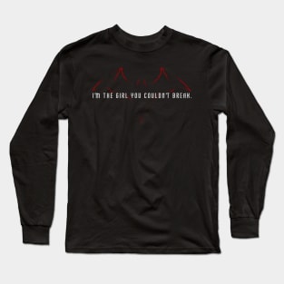 The Girl You Couldn't Break Long Sleeve T-Shirt